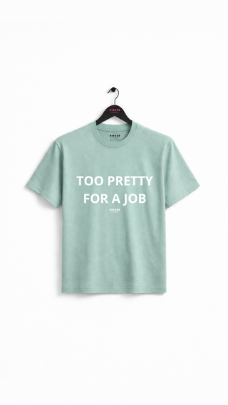 TOO PRETTY FOR A JOB