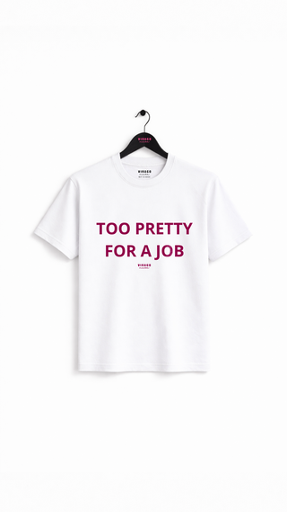 TOO PRETTY FOR A JOB