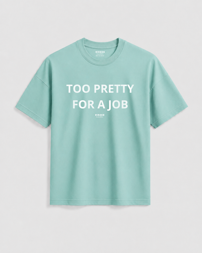 TOO PRETTY FOR A JOB